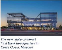 The new, state-of-the-art First Bank headquarters in Creve Coeur, Missouri.